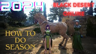 HOW TO DO SEASON IN BLACK DESERT ONLINE 2024 PART 1 WALKTHROUGH [upl. by Clie593]