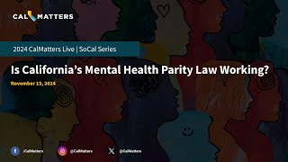 Is Californias Mental Health Parity Law Working  CalMatters Live [upl. by Stedt183]