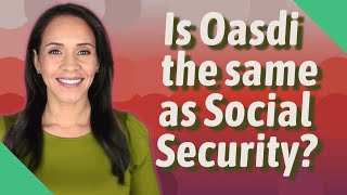 Is Oasdi the same as Social Security [upl. by Merrile]