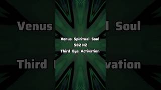 Venus Spiritual Soul ⋁ 582 HZ Third Eye Activation [upl. by Hras]