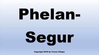 How To Pronounce PhelanSegur [upl. by Brufsky883]