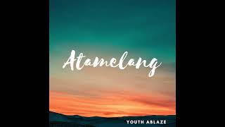 Youth Ablaze  Atamelang [upl. by Nessie]