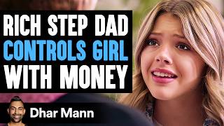 RICH Step Dad CONTROLS Girl With MONEY What Happens Next Is Shocking  Dhar Mann Studios [upl. by Vaasta]