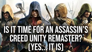 Is It Time For An Assassins Creed Unity Remaster Yes It Is [upl. by Sirromad]