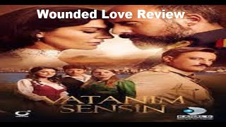 Wounded Love Vatanim Sensin Turkish series review [upl. by Boggers]