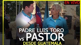 DEBATE EN VIVO PASTOR VS PADRE LUIS TORO EN VIVO DESDE GUATEMALA [upl. by Aicenra]