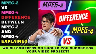 MPEG 2 vs MPEG 4  Difference Between MPEG2 and MPEG4 Explained  Which Shoud You Choose [upl. by Jeminah998]