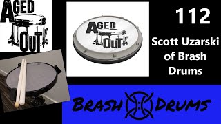 Aged Out Podcast 112  Scott Uzarski of Brash Drums [upl. by Llevad490]