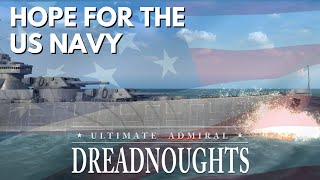 Hope For The US Navy  Ultimate Admiral Dreadnoughts  USA Ep 1 [upl. by Zoeller]