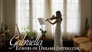 Gabriella  Echoes of Dreams interlude [upl. by Kulseth]