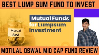 Best Lump Sum Fund to Invest  Motilal Oswal Mid Cap Fund Review [upl. by Lain18]