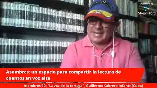 Asombros 10 quotLa voz de las tortugasquot Guillermo Cabrera Infante Cuba [upl. by Mile]