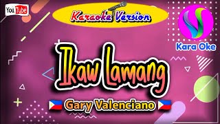 Ikaw Lamang  Gary Valenciano  Karaoke KaraOke [upl. by Jackie]