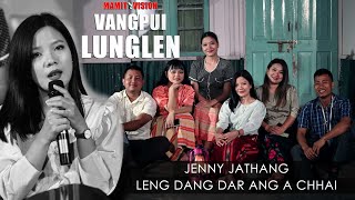 Jenny Jathang  Leng dang dar ang a chhai  VANGPUI LUNGLEN 2022 [upl. by Farica183]