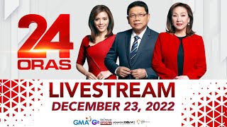 24 Oras Livestream December 23 2022  Replay [upl. by Allemahs]