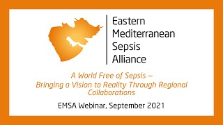 A World Free of Sepsis – Bringing a Vision to Reality Through Regional Collaborations EMSA Webinar [upl. by Nimajeb]