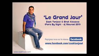 Le Grand Jour  Zaak Tanjawi feat Bnat Aissawa [upl. by Atsok]