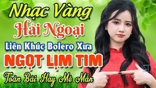 Nhạc Bolero Trữ Tình Bất Hủ ★ Mở Nhẹ Nhàng LK Nhạc Vàng Hải Ngoại Xưa Bất Hủ Còn Mãi Theo Thời Gian [upl. by Artenal]