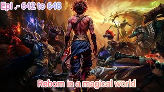 Reborn in a magical world episode 642 to 648 ll story  Charvik kaith [upl. by Anasor]