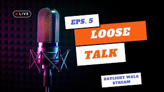 Loose Talk Episode 5 [upl. by Saalocin147]