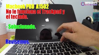 Macbook Pro A1502 No le funciona el trackpad y teclado  Macbook Trackpad and keyboard not working [upl. by Ujawernalo749]