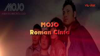 Mojo  Roman Cinta Lirik [upl. by Coopersmith]