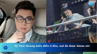 DJ Thái Hoàng vừa lộ ảnh ở đồn công an là ai [upl. by Nalyac]