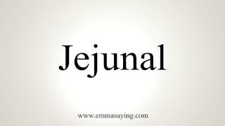 How To Pronounce Jejunal [upl. by Heather625]