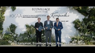 KEMPINSKI SAIGON RIVER  SIGNING CEREMONY RECAP  ECOVILLAGE SAIGON RIVER [upl. by Elfstan41]