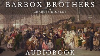 Barbox Brothers by Charles Dickens  Full Audiobook  Short Stories [upl. by Mandell]