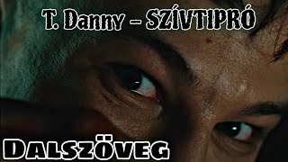 T Danny  SZÍVTIPRÓ DALSZÖVEG [upl. by Joleen]