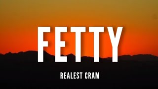 Realest Cram  Fetty Lyrics [upl. by Diogenes935]