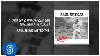 Raul Seixas  Quero Ser o Homem que Sou Dizendo a Verdade Metrô Linha 743 Áudio Oficial [upl. by Ardnait]