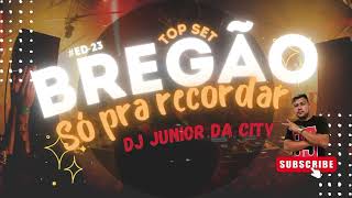 â­•Top Set  SÃ³ as melhores do brega marcantes  SÃ³ pra recorda  dj junior da city â­• [upl. by Pembroke]