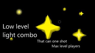 Easy low level light one shot combos that can one shot max level players [upl. by Aicemaj770]