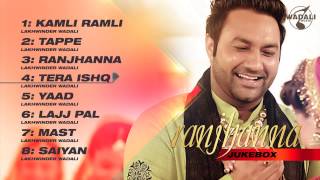 Ranjhanna  Audio Jukebox  Lakhwinder Wadali [upl. by Edra]