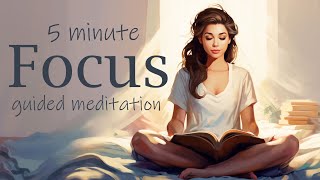 5 Minute Focus Guided Meditation [upl. by Euqinu]