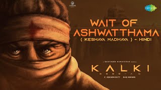 Wait of Ashwatthama KeshavaHindi  Kalki 2898 AD  Amitabh Bachchan  Prabhas  Siddharth Garima [upl. by Beall510]