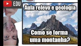 Como se forma uma montanha Relevo e Geologia G19 [upl. by Eddi]