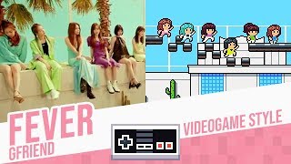 FEVER GFriend  Videogame Style [upl. by Allebasi9]