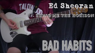 BAD HABITS  ED SHEERAN x BRING ME THE HORIZON  Tyler Pace Guitar Cover  2022 [upl. by Gottfried]