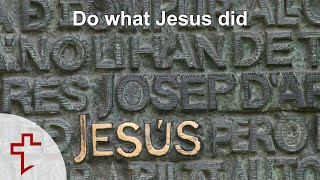 Do what Jesus did [upl. by Emmaline]