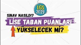 Sınav Nasıldı Lise Taban Puanları Nasıl Değişir LGS 2023 [upl. by Isoj]