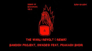 Swadesi  The Warli Revolt feat Prakash Bhoir Bandish Projekt Remix [upl. by Nilya]