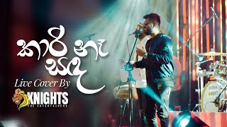 Kaari Naa Sanda කාරි නෑ සඳ Live Cover  Knights [upl. by Leesen]