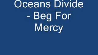 Oceans Divide  Beg For Mercy [upl. by Loris]