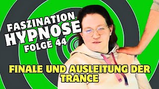 FASZINATION HYPNOSE 44  Finale und Ausleitung aus der Trance [upl. by Reni]