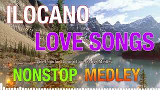 Nonstop Ilocano Medley  Favourite Ilocano Songs 2022  Top Trending Ilocano songs [upl. by Pappas]