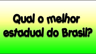 E aí pra você qual o melhor campeonato estadual do Brasil [upl. by Pubilis]