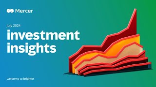 Mercer Investment Insights Q3 2024 [upl. by Ehcadroj]